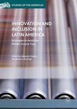 Innovation And Inclusion In Latin America Strategies To Avoid The Middle Income Trap 1st Edition Alejandro Foxley