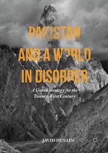 Pakistan And A World In Disorder A Grand Strategy For The Twentyfirst Century 1st Edition Javid Husain Auth