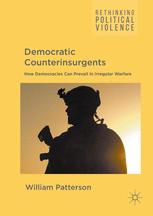 Democratic Counterinsurgents How Democracies Can Prevail In Irregular Warfare 1st Edition William Patterson Auth