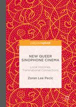 New Queer Sinophone Cinema Local Histories Transnational Connections 1st Edition Zoran Lee Pecic Auth