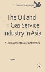 The Oil And Gas Service Industry In Asia A Comparison Of Business Strategies 1st Edition Tan Yi Auth