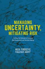 Managing Uncertainty Mitigating Risk Tackling The Unknown In Financial Risk Assessment And Decision Making Nick B Firoozye
