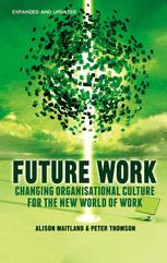 Future Work Changing Organizational Culture For The New World Of Work 2nd Edition Alison Maitland
