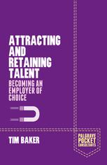 Attracting And Retaining Talent Becoming An Employer Of Choice Tim Baker Auth
