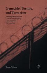 Genocide Torture And Terrorism Ranking International Crimes And Justifying Humanitarian Intervention Thomas W Simon Auth