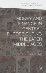 Money And Finance In Central Europe During The Later Middle Ages 1st Edition Roman Zaoral Eds