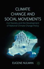 Climate Change And Social Movements Civil Society And The Development Of National Climate Change Policy 1st Edition Eugene Nulman Auth