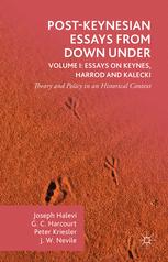Postkeynesian Essays From Down Under Volume I Essays On Keynes Harrod And Kalecki Theory And Policy In An Historical Context 1st Edition Joseph Halevi