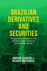 Brazilian Derivatives And Securities Pricing And Risk Management Of Fx And Interestrate Portfolios For Local And Global Markets 1st Edition Marcos C S Carreira