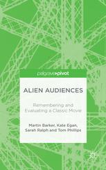 Alien Audiences Remembering And Evaluating A Classic Movie Martin Barker
