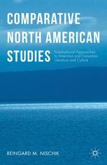 Comparative North American Studies Transnational Approaches To American And Canadian Literature And Culture 1st Edition Reingard M Nischik Auth
