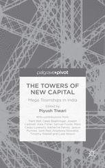 The Towers Of New Capital Mega Townships In India Piyush Tiwari Eds
