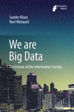 We Are Big Data The Future Of The Information Society 1st Edition Sander Klous
