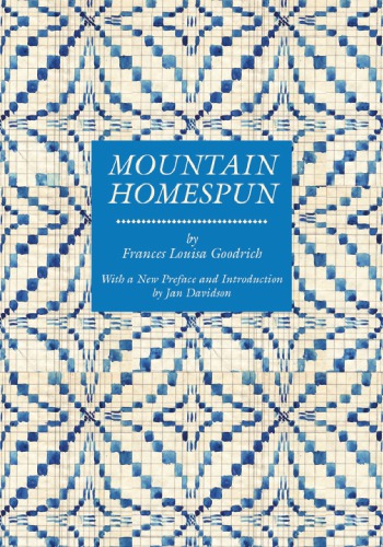 Mountain Homespun A Facsimile Of The Original Published In 1931 Goodrich Frances Louisa