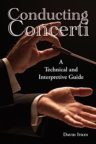 Conducting Concerti A Technical And Interpretive Guide David Itkin