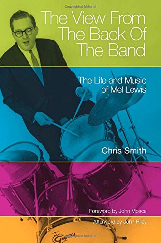The View From The Back Of The Band The Life And Music Of Mel Lewis Chris Smith