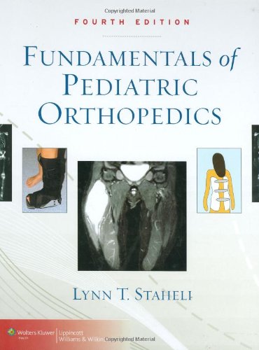 Fundamentals Of Pediatric Orthopedics Fourth Lynn T Staheli