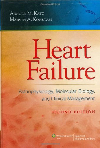 Heart Failure Pathophysiology Molecular Biology And Clinical Management 2nd Edition Arnold M Katz