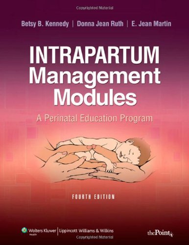Intrapartum Management Modules A Perinatal Education Program 4th Edition Margaret B Kennedy