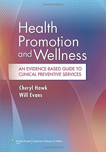 Health Promotion And Wellness An Evidencebased Guide To Clinical Preventive Services 1st Edition Cheryl Hawk