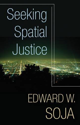 Seeking Spatial Justice Edward W Soja