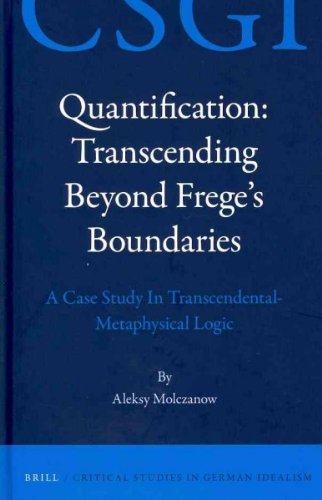Quantification Transcending Beyond Freges Boundaries A Case Study In Transcendentalmetaphysical Logic Aleksy Molczanow