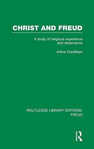 Christ And Freud A Study Of Religious Experience And Observance 1st Edition Arthur Guirdham