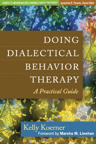 Doing Dialectical Behavior Therapy A Practical Guide 1st Edition Kelly Koerner