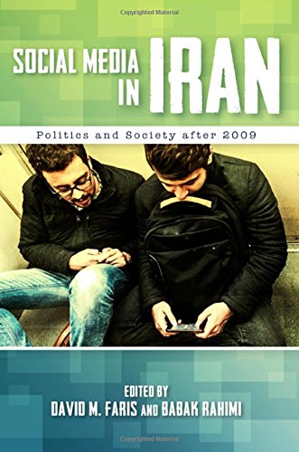 Social Media In Iran Politics And Society After 2009 David M Faris