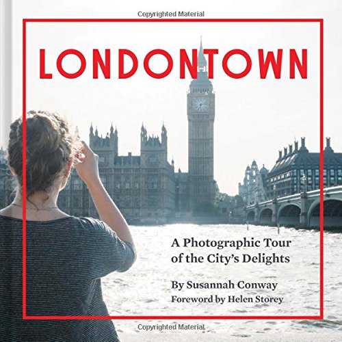 Londontown A Photographic Tour Of The Citys Delights Susannah Conway