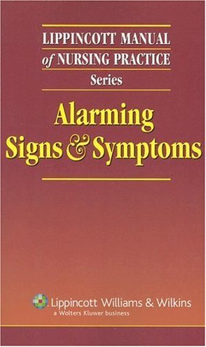 Lippincott Manual Of Nursing Practice Series Alarming Signs And Symptoms 1st Edition Springhouse