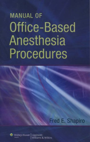Manual Of Officebased Anesthesia Procedures 1st Edition Fred E Shapiro Do