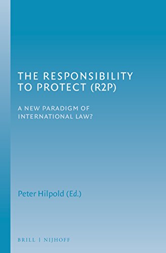 The Responsibility To Protect R2p A New Paradigm Of International Law Ixiv 439 Pp Ed Peter Hilpold