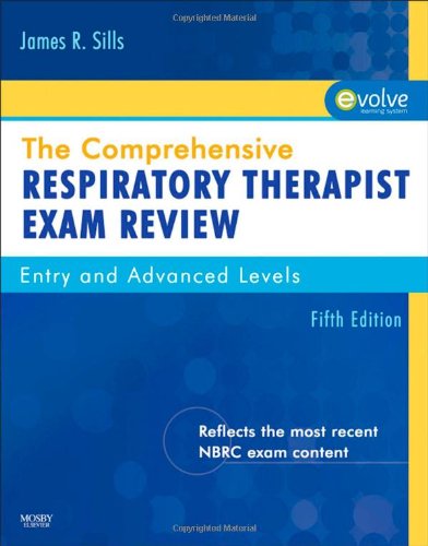 The Comprehensive Respiratory Therapist Exam Review Entry And Advanced Levels 5e 5th James R Sills
