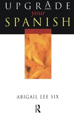Upgrade Your Spanish 1st Edition Abigail Lee Six