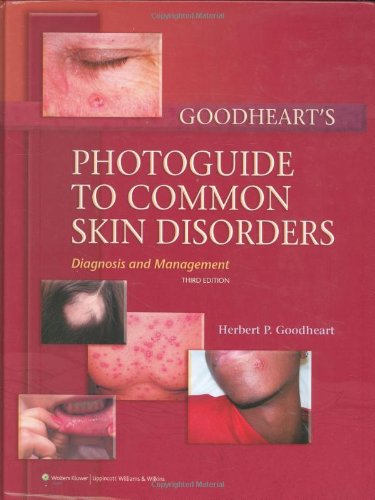 Goodhearts Photoguide To Common Skin Disorders Diagnosis And Management Third Herbert P Goodheart Md