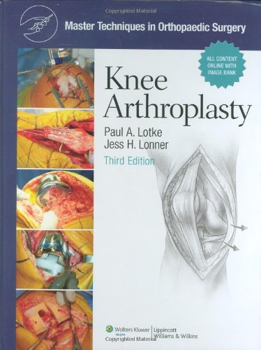 Master Techniques In Orthopaedic Surgery Knee Arthroplasty Third Paul A Lotke Md