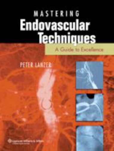 Mastering Endovascular Techniques A Guide To Excellence 1st Edition Peter Lanzer Md