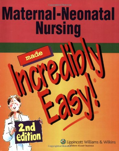 Maternalneonatal Nursing Made Incredibly Easy Second Springhouse