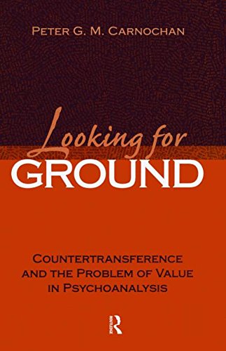 Looking For Ground Countertransference And The Problem Of Value In Psychoanalysis Peter G M Carnochan