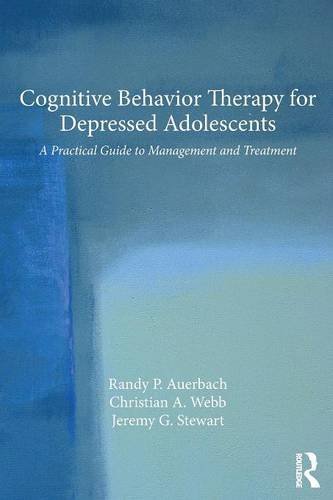 Cognitive Behavior Therapy For Depressed Adolescents A Practical Guide To Management And Treatment 1st Edition Randy P Auerbach