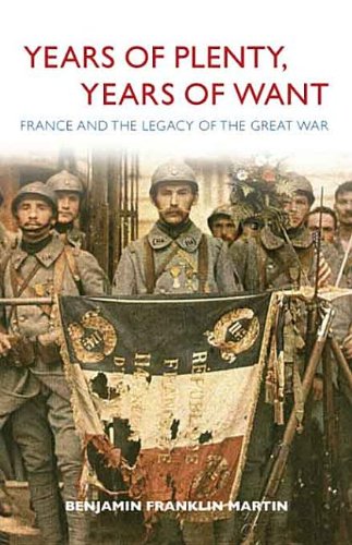 Years Of Plenty Years Of Want France And The Legacy Of The Great War Benjamin Franklin Martin