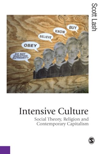 Intensive Culture Social Theory Religion Contemporary Capitalism 1st Edition Scott M Lash