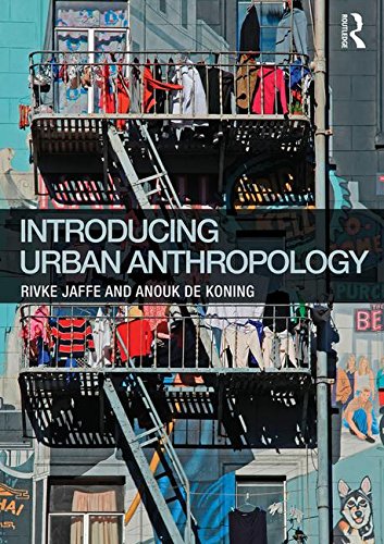 Introducing Urban Anthropology 2016th Edition Rivke Jaffe Anouk De Koning