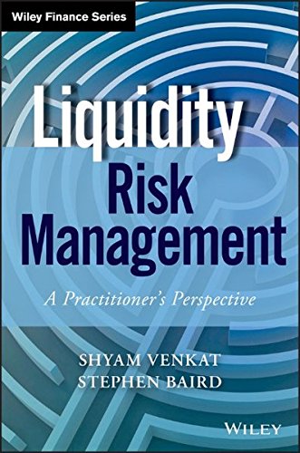Liquidity Risk Management A Practitioners Perspective 1st Edition Shyam Venkat