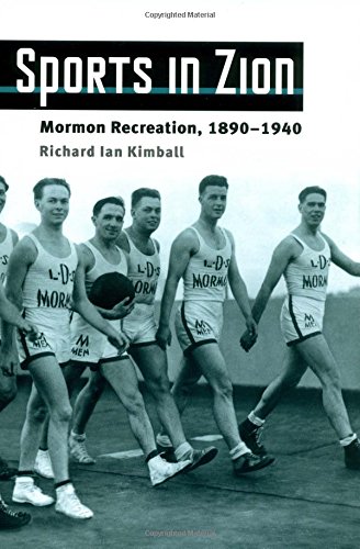 Sports In Zion Mormon Recreation 18901940 First Richard Ian Kimball