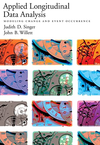 Applied Longitudinal Data Analysis Modeling Change And Event Occurrence 1st Edition Judith D Singer And John B Willett