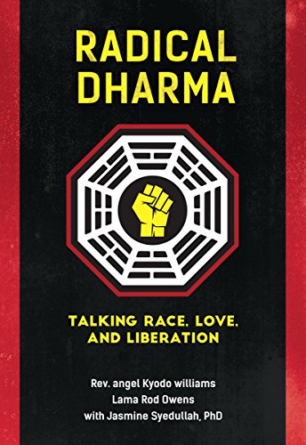 Radical Dharma Talking Race Love And Liberation Angel Kyodo Williams