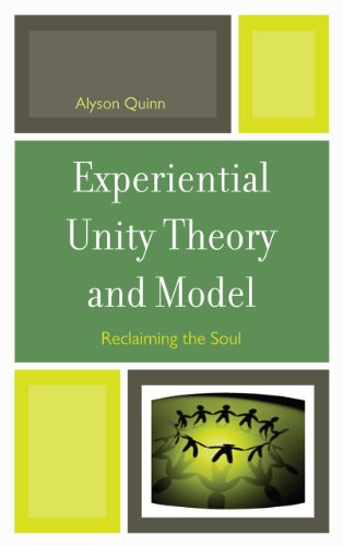 Experiential Unity Theory And Model Reclaiming The Soul Alyson Quinn