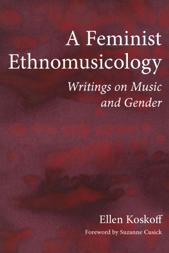 A Feminist Ethnomusicology Writings On Music And Gender 1st Edition Ellen Koskoff